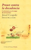 Proust contra la decadencia / Proust against the decline: Conferencias en el campo de Griazowietz / Conference in the Field of Griazowietz (El Ojo Del Tiempo)