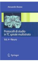 Protocolli Di Studio in TC Spirale Multistrato: Volume 4: Neuro(4 Protocolli Di Studio in Tc Spirale Multistrato)