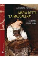 Maria Detta "la Maddalena": La Donna Senza Nome(Storie del Mondo)