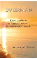 Overman - L'intermediario tra l'essere umano e l'essere supermentale