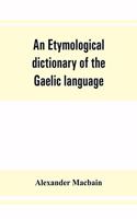 An etymological dictionary of the Gaelic language