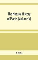 natural history of plants (Volume V)