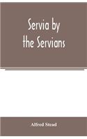 Servia by the Servians