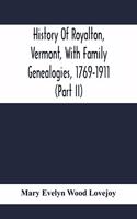 History Of Royalton, Vermont, With Family Genealogies, 1769-1911 (Part Ii)