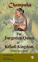 Champaka the Forgotten Queen of Keladi Kingdom a Tragic Love Story of Hiriya Venkatappa Nayaka, the popular king of Keladi dynasty and Queen Champaka