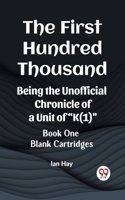 First Hundred Thousand Being the Unofficial Chronicle of a Unit of 