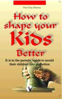 How to Shape Your Kids Better