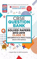 Oswaal CBSE Question Bank Class 12 Informatics Practices (New Syllabus) Chapterwise & Topicwise Includes Objective Types & MCQ's (For March 2020 Exams)