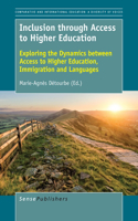 Inclusion through Access to Higher Education: Exploring the Dynamics between Access to Higher Education, Immigration and Languages(45 Comparative and International Education: Diversity of Voices)
