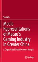 Media Representations of Macau’s Gaming Industry in Greater China