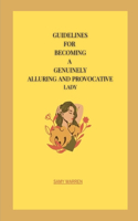 Guidelines for Becoming a Genuinely Alluring and Provocative Lady