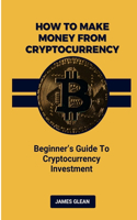 How To Make Money From Cryptocurrency