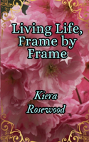 Living Life, Frame By Frame