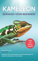 Kameleons Zorggids Voor Beginners: Chamaeleo-Gids Voor Beginners: Kameleonverzorging of Kameleonhuisdierboek Voor Dummies