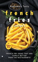 Awesomely Tasty French Fries Recipes