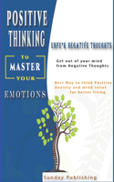 Positive Thinking to Master Your Emotions