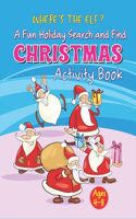WHERE'S THE ELF A Fun Holiday Search And Find CHRISTMAS Activity Book Ages 4-8