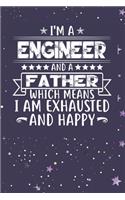 I'm A Engineer And A Father Which Means I am Exhausted and Happy: Father's Day Gift for Engineer Dad