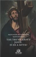 The truth about Jesus. Is he a myth?