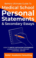 BeMo's Ultimate Guide to Medical School Personal Statements & Secondary Essays