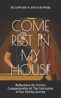 Come Rest in My House