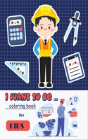 I want to be... Coloring book for kids