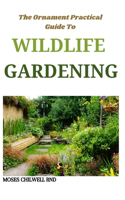 The Ornament Practical Guide To Wildlife Gardening