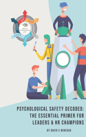 Psychological Safety Decoded