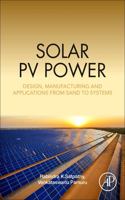 Solar Pv Power: Design, Manufacturing and Applications from Sand to Systems