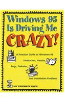 Windows 95 is Driving Me Crazy