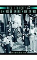 Race, Ethnicitynd the American Urban Mainstream- (Value Pack W/Mylab Search)