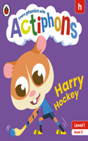 Actiphons Level 1 Book 17 Harry Hockey: Learn phonics and get active with Actiphons!(Actiphons)