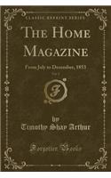 The Home Magazine, Vol. 2: From July to December, 1853 (Classic Reprint)(English)