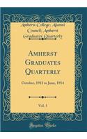 Amherst Graduates Quarterly, Vol. 3: October, 1913 to June, 1914 (Classic Reprint)