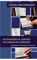 Evangelical Among the Anglican Liturgists