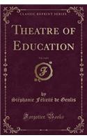 Theatre of Education, Vol. 2 of 4 (Classic Reprint)