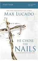 He Chose the Nails Bible Study Guide: What God Did to Win Your Heart(English)