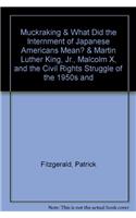 Muckraking & What Did the Internment of Japanese Americans Mean? & Martin Luther King, Jr., Malcolm X, and the Civil Rights Struggle of the 1950s and 1960s