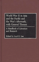 World War II in Asia and the Pacific and the War's Aftermath, with General Themes