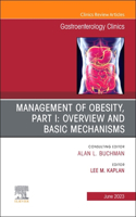 Management of Obesity, Part I: Overview and Basic Mechanisms, an Issue of Gastroenterology Clinics of North America, E-Book: Management of Obesity, Part I: Overview and Basic Mechanisms, an Issue of Gastroenterology Clinics of North America, E-Book(52 Clinics: Internal Medicine)