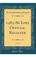 1985-86 Iowa Official Register, Vol. 61 (Classic Reprint)