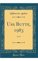 Uss Butte, 1983: Ae 27 (Classic Reprint)