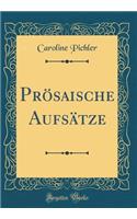 Prï¿½saische Aufsï¿½tze (Classic Reprint)