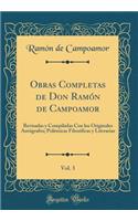 Obras Completas de Don RamÃ³n de Campoamor, Vol. 3: Revisadas Y Compiladas Con Los Originales AutÃ³grafos; PolÃ©micas FilosÃ³ficas Y Literarias (Classic Reprint)