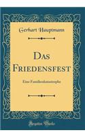 Das Friedensfest: Eine Familienkatastrophe (Classic Reprint)