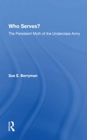 Who Serves?: The Persistent Myth Of The Underclass Army