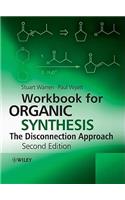 Workbook for Organic Synthesis: The Disconnection Approach