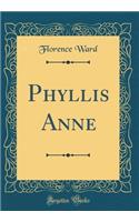 Phyllis Anne (Classic Reprint)