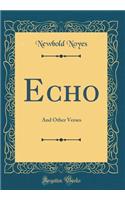 Echo: And Other Verses (Classic Reprint)