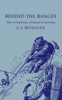 Behind the Ranges: Tales of Explorers, Pioneers and Travellers(Paperback)